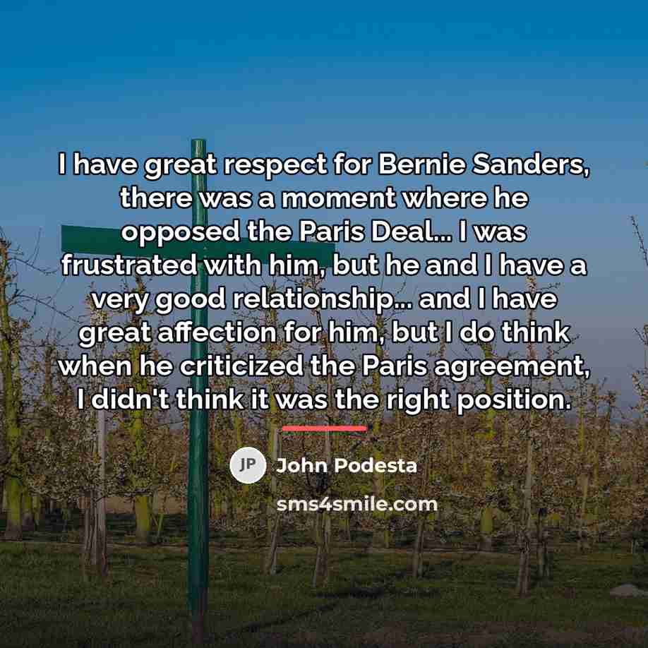 “I have great respect for Bernie Sanders, there was a…” quote by John Podesta
