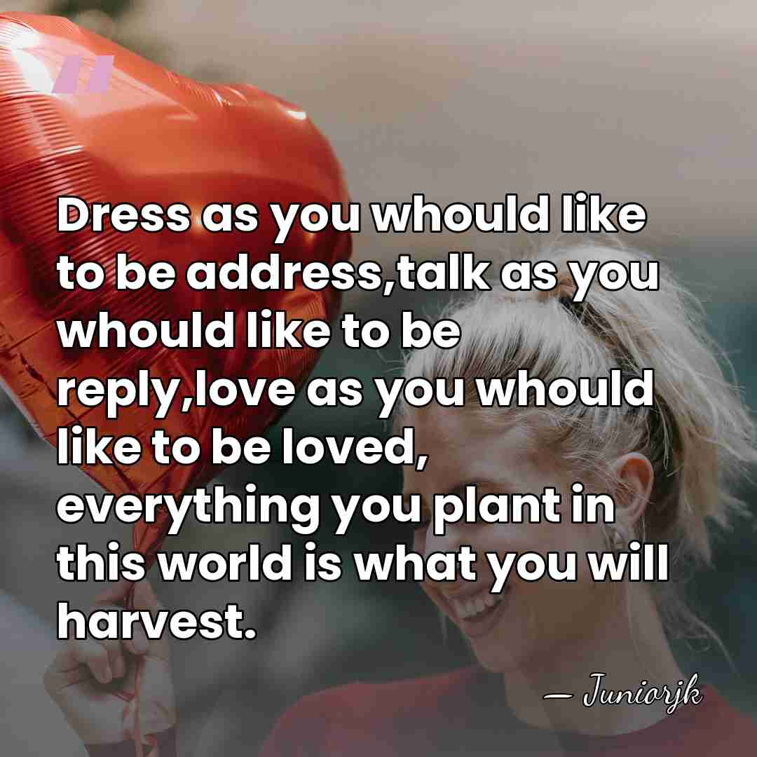 Dress as you whould like to be address,talk as you whould like&hellip; - Juniorjk