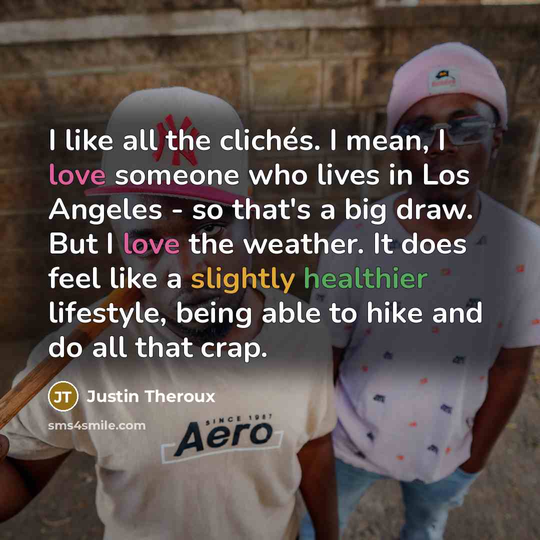“I like all the clichés. I mean, I love someone…” quote by Justin Theroux