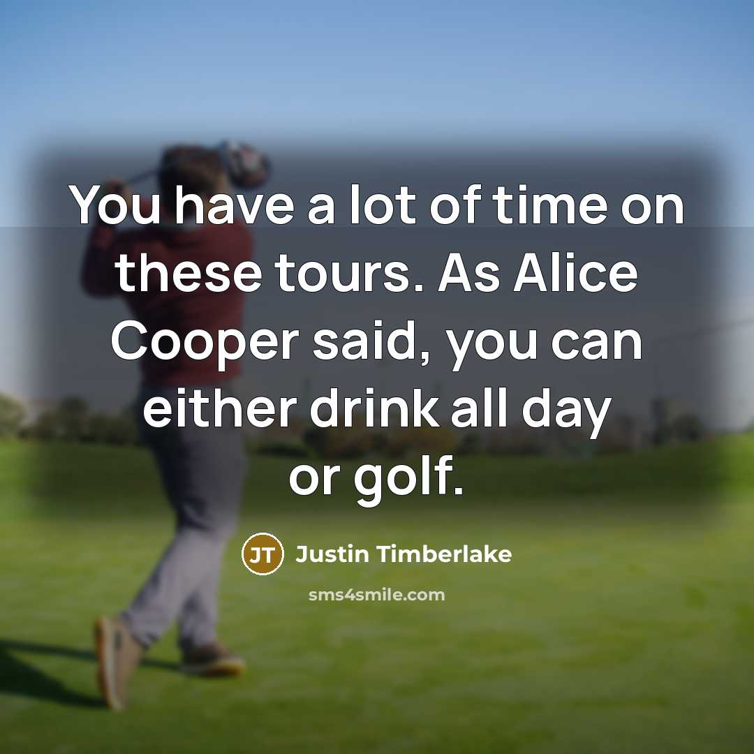 “You have a lot of time on these tours. As…” quote by Justin Timberlake