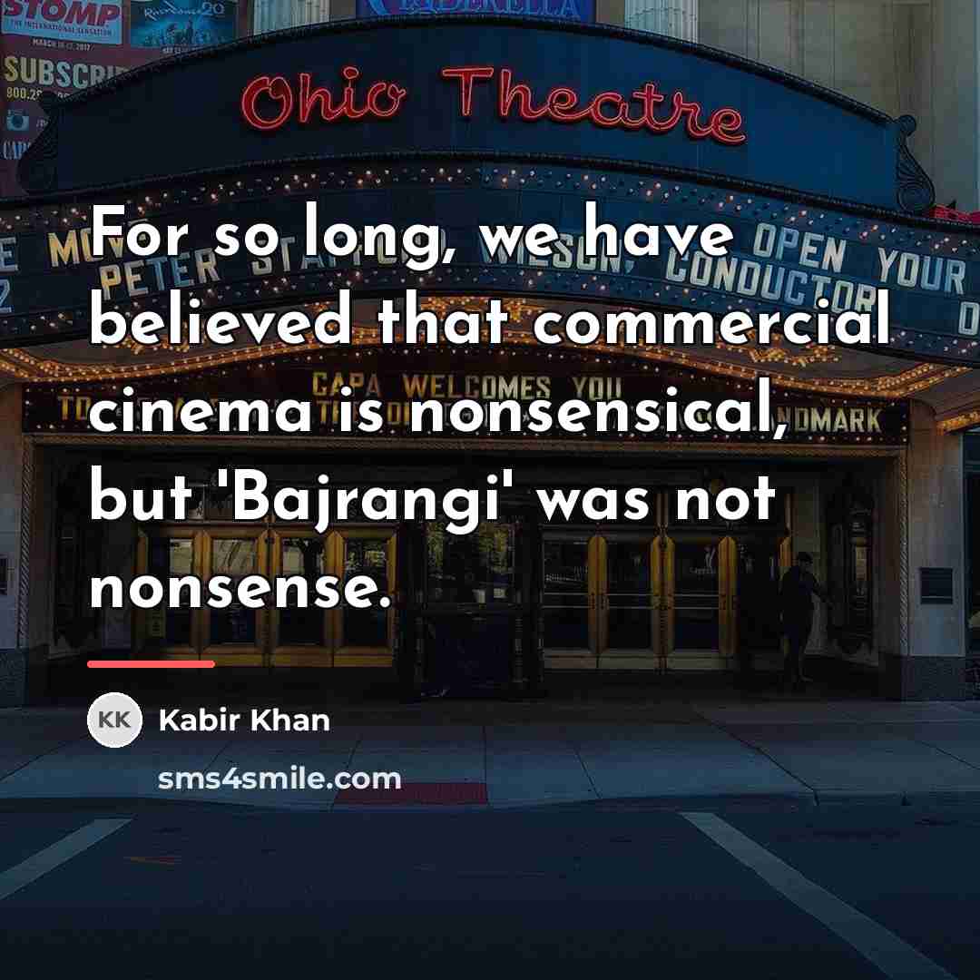 “For so long, we have believed that commercial cinema is…” quote by Kabir Khan
