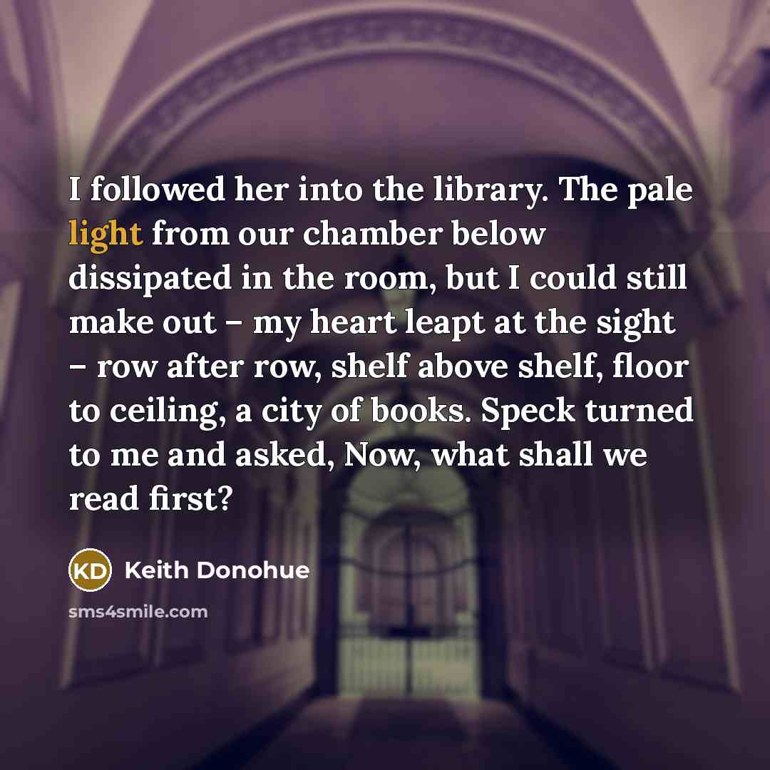 “I followed her into the library. The pale light from…” quote by Keith Donohue