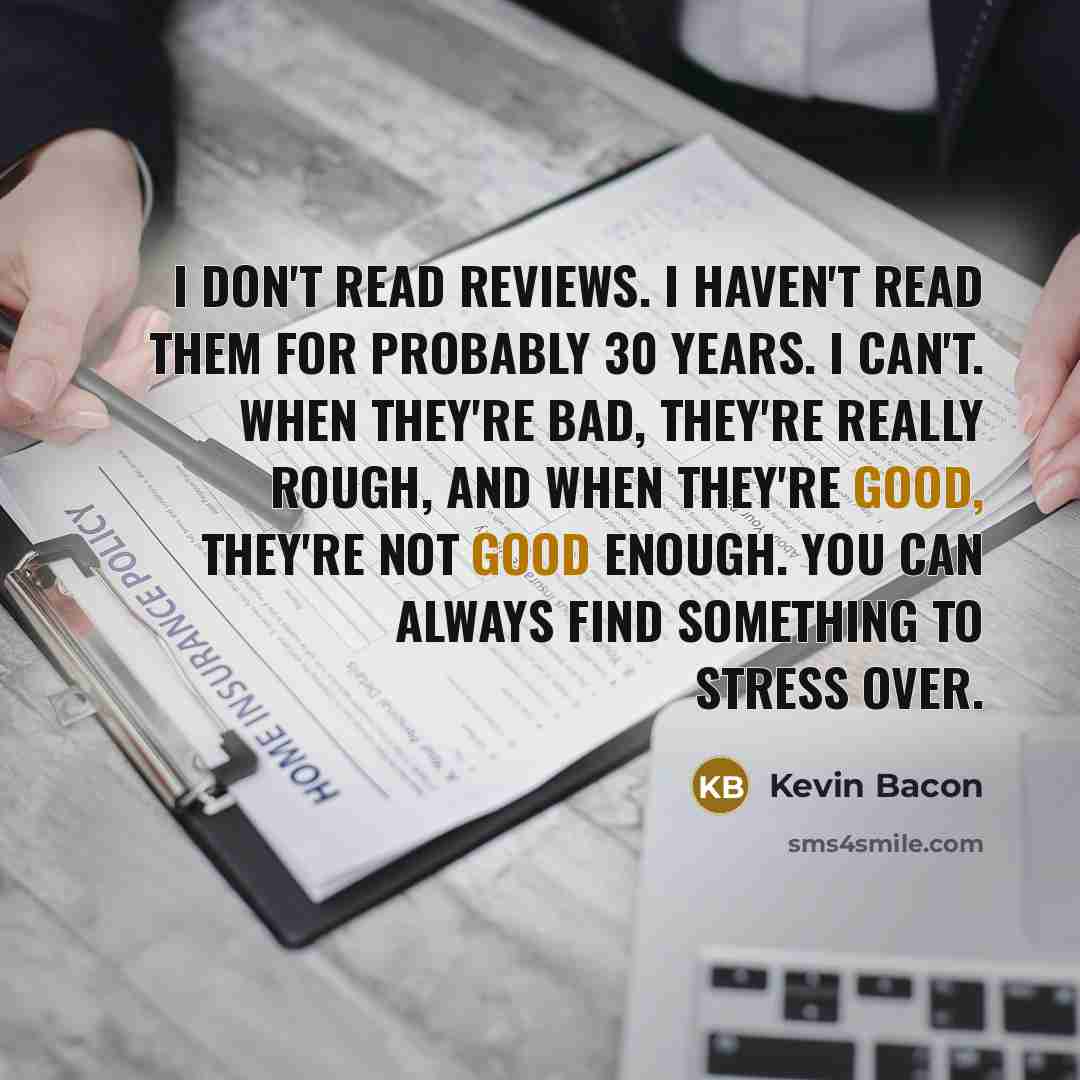 “I don't read reviews. I haven't read them for probably…” quote by Kevin Bacon