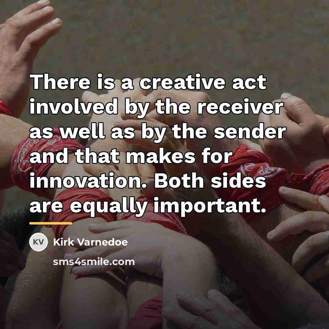 “There is a creative act involved by the receiver as…” quote by Kirk Varnedoe