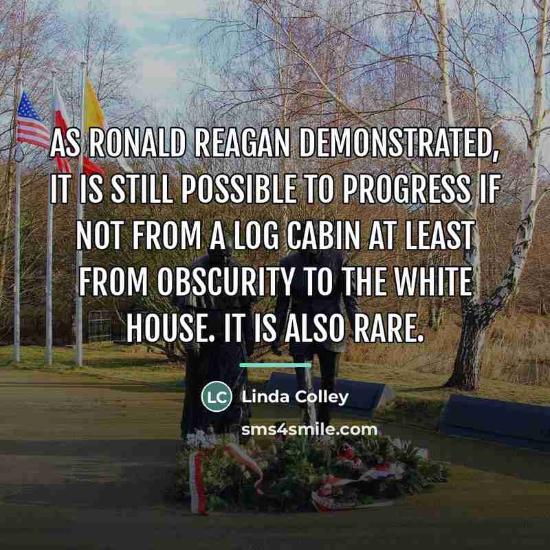 “As Ronald Reagan demonstrated, it is still possible to progress…” quote by Linda Colley