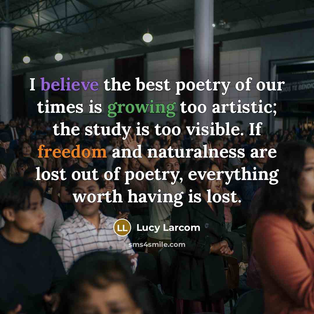“I believe the best poetry of our times is growing…” quote by Lucy Larcom