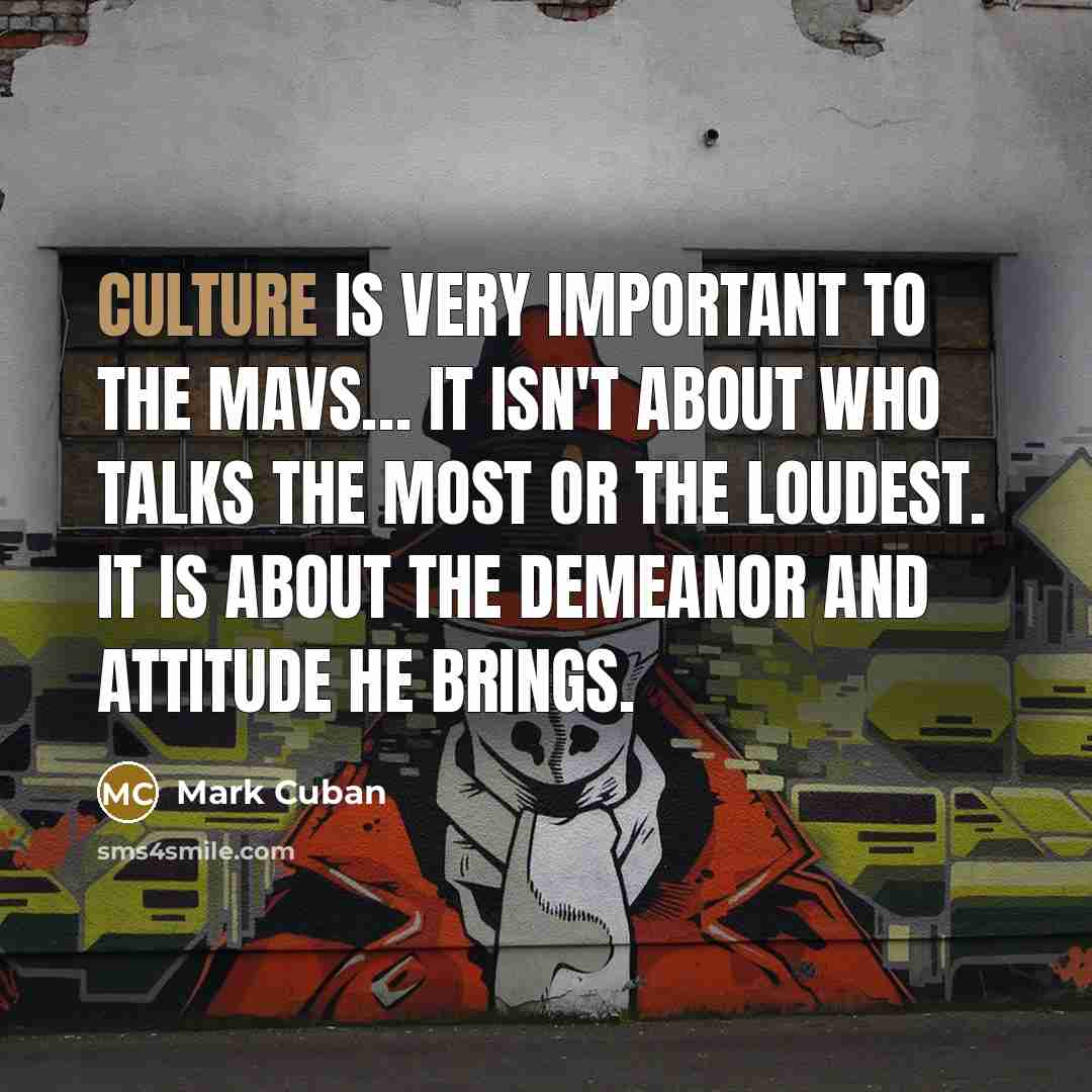 “Culture is very important to the Mavs.... It isn't about…” quote by Mark Cuban