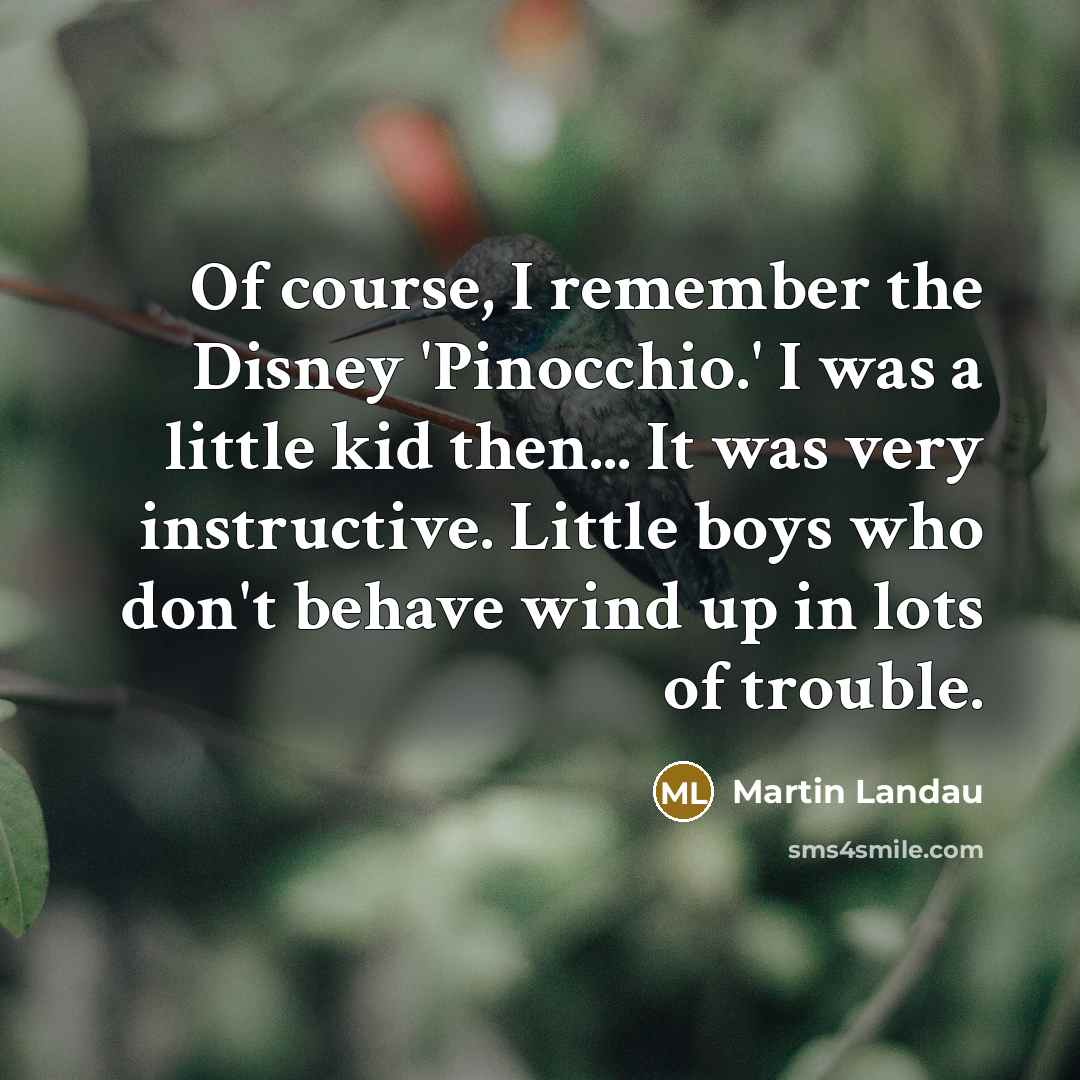 “Of course, I remember the Disney 'Pinocchio.' I was a…” quote by Martin Landau