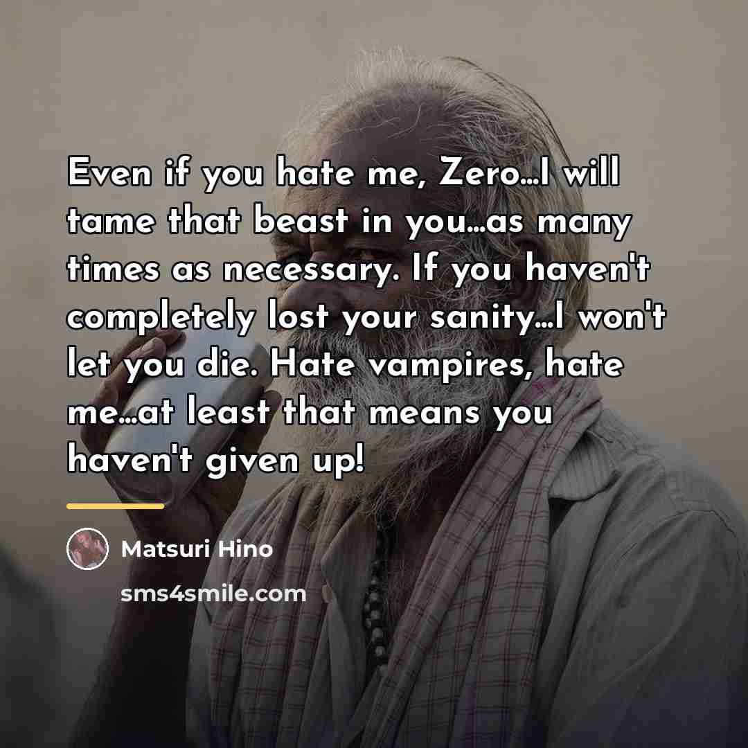 “Even if you hate me, Zero...I will tame that beast…” quote by Matsuri Hino