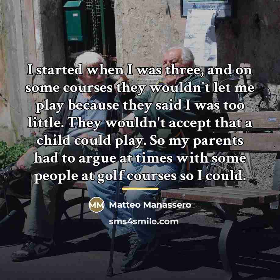 “I started when I was three, and on some courses…” quote by Matteo Manassero
