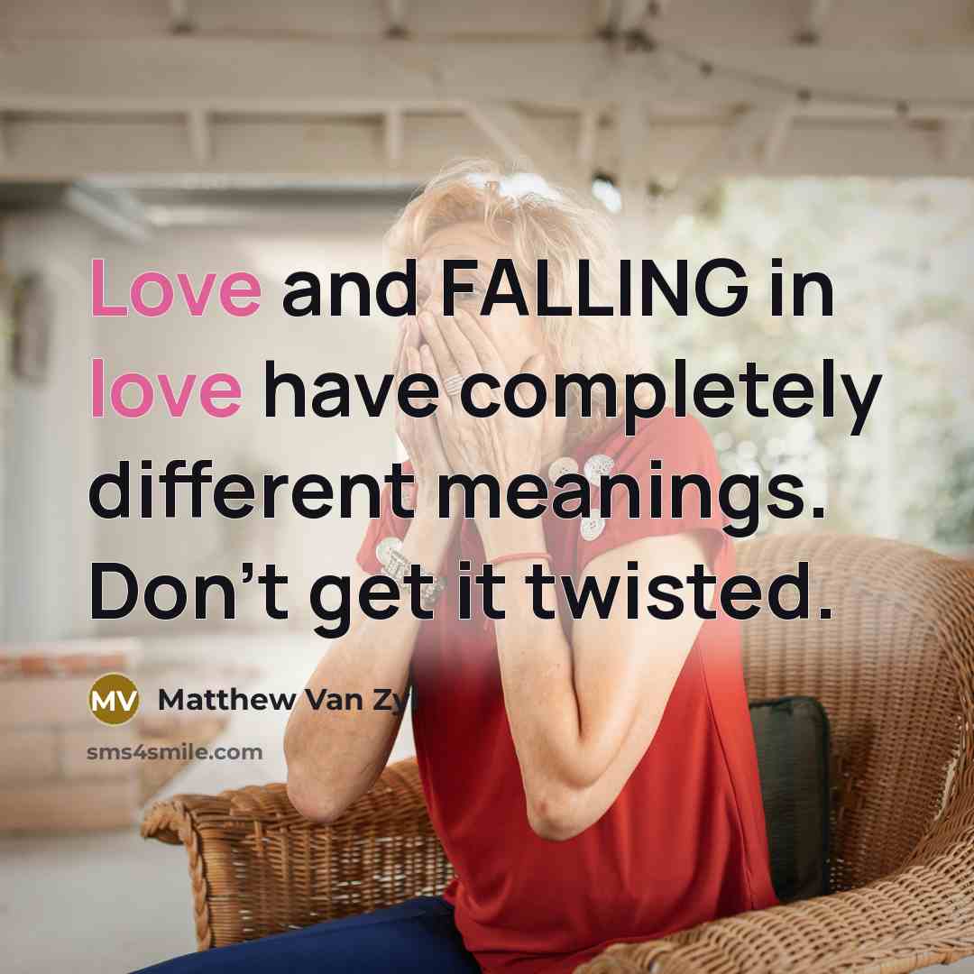 “Love and FALLING in love have completely different meanings. Don't…” quote by Matthew Van Zyl