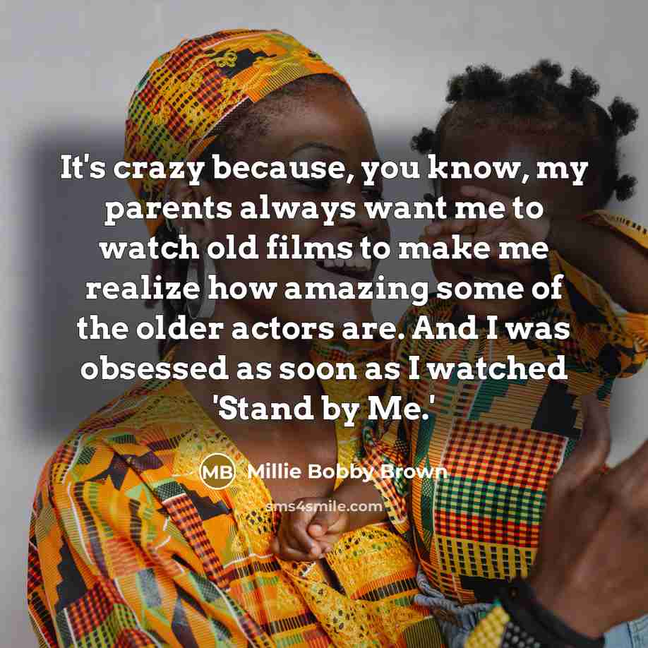 “It's crazy because, you know, my parents always want me…” quote by Millie Bobby Brown
