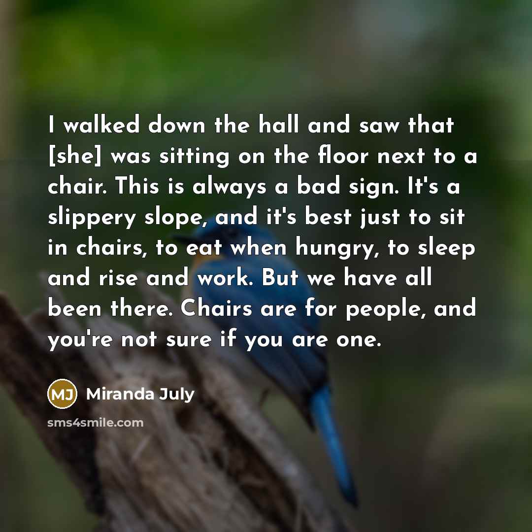 “I walked down the hall and saw that [she] was…” quote by Miranda July