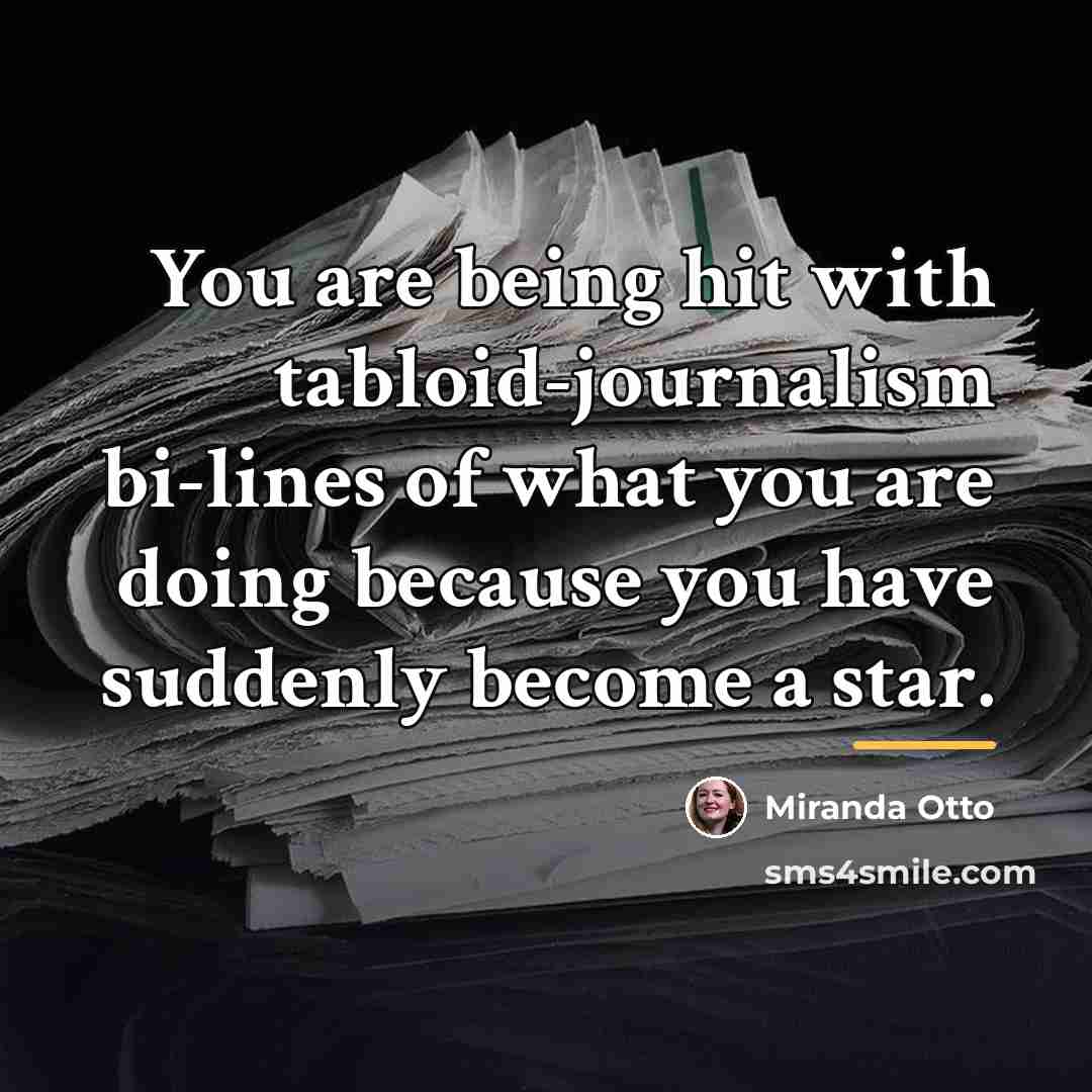 “You are being hit with tabloid-journalism bi-lines of what you…” quote by Miranda Otto