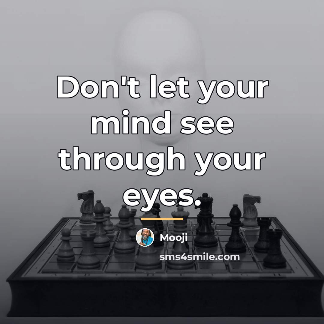 “Don't let your mind see through your eyes.…” quote by Mooji