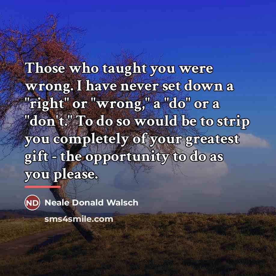 “Those who taught you were wrong. I have never set…” quote by Neale Donald Walsch
