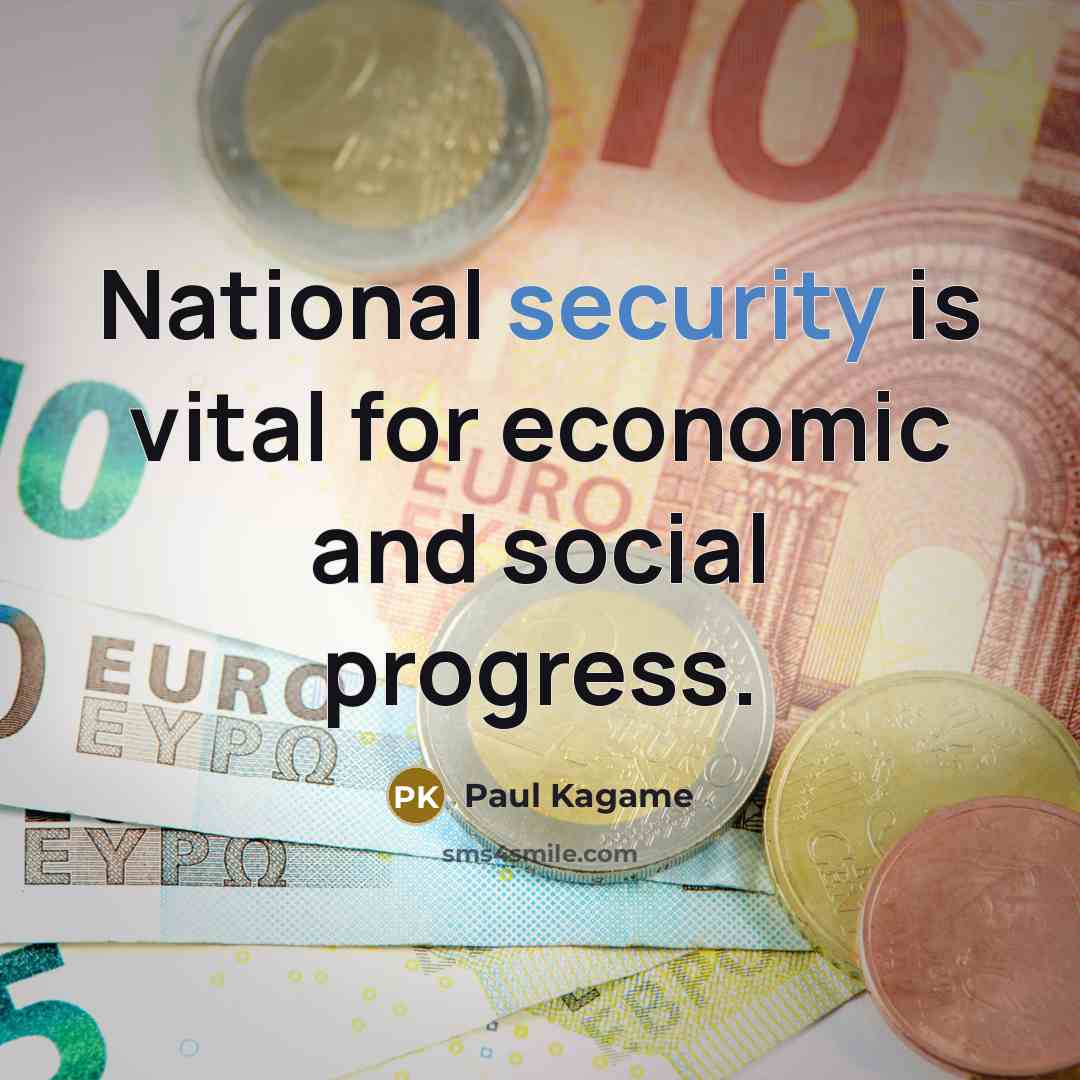 “National security is vital for economic and social progress.…” quote by Paul Kagame