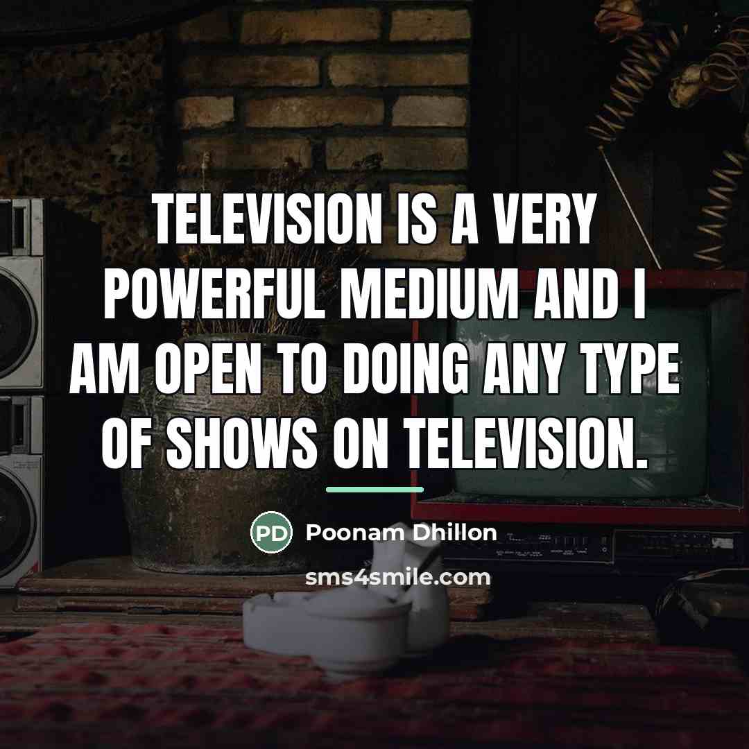 “Television is a very powerful medium and I am open…” quote by Poonam Dhillon