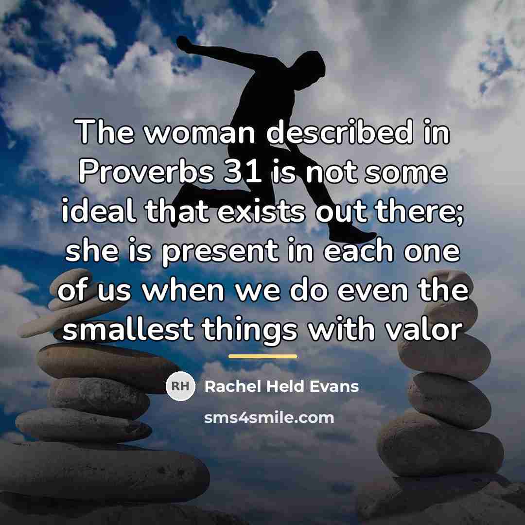 “The woman described in Proverbs 31 is not some ideal…” quote by Rachel Held Evans