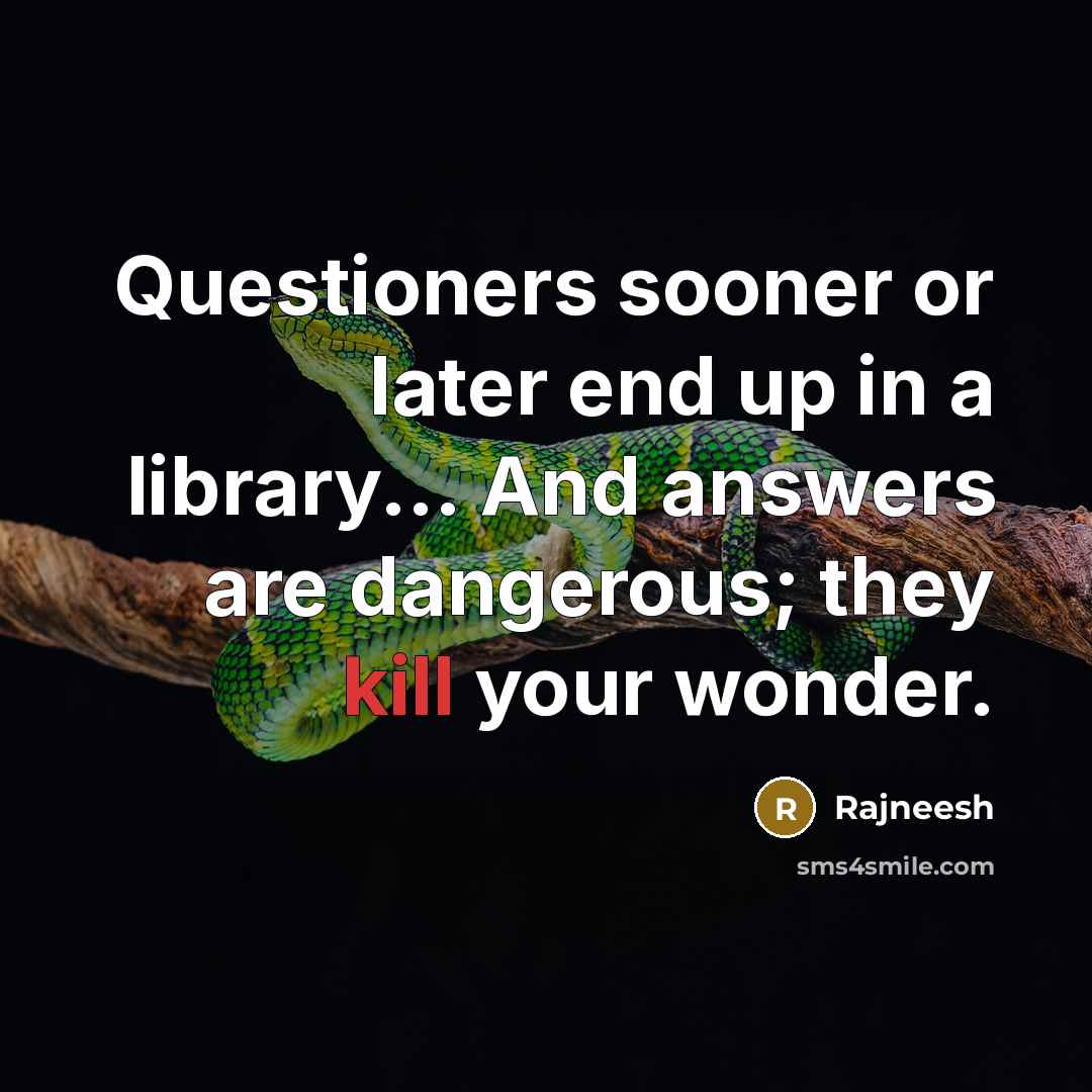 “Questioners sooner or later end up in a library... And…” quote by Rajneesh
