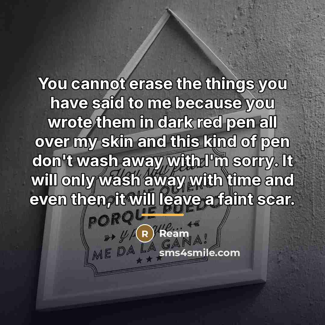 “You cannot erase the things you have said to me…” quote by Ream