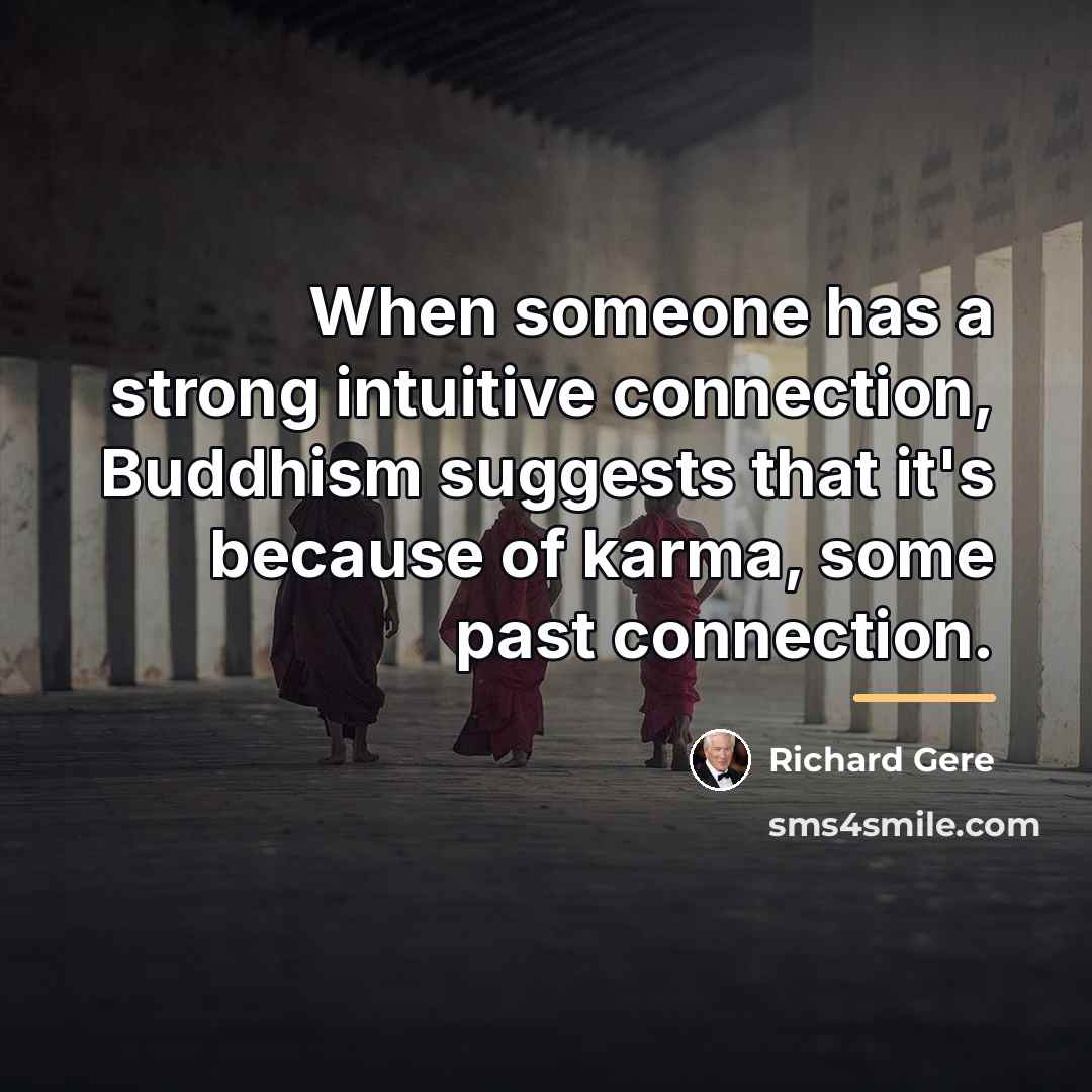 “When someone has a strong intuitive connection, Buddhism suggests that…” quote by Richard Gere
