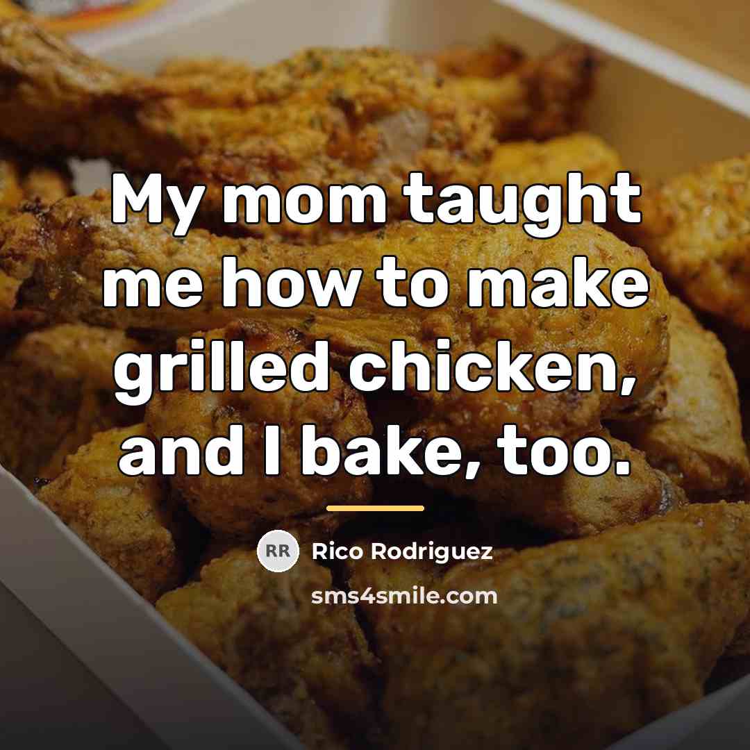 “My mom taught me how to make grilled chicken, and…” quote by Rico Rodriguez