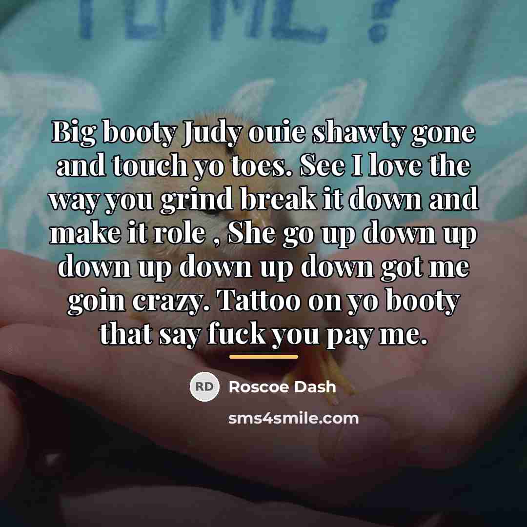 “Big booty Judy ouie shawty gone and touch yo toes.…” quote by Roscoe Dash