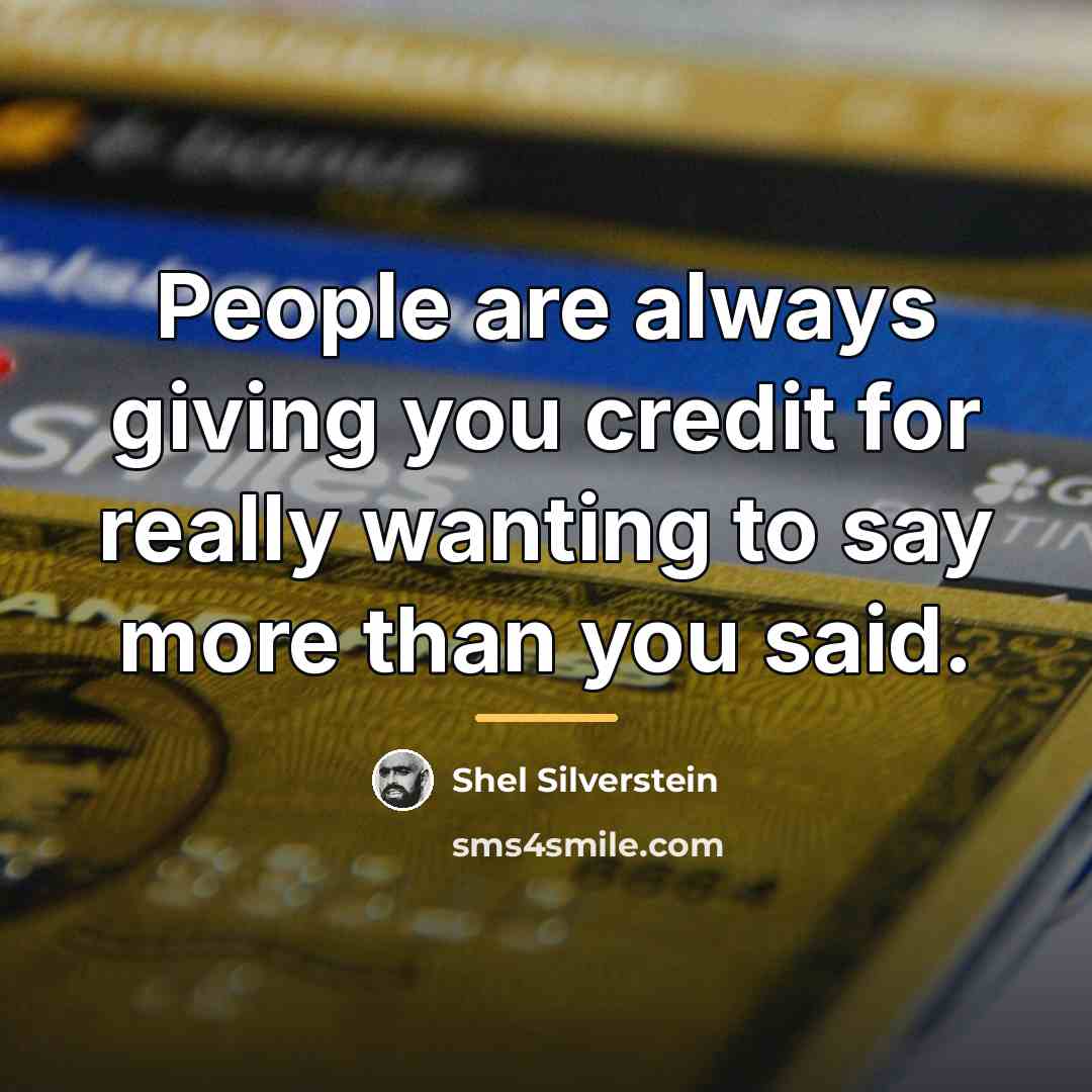 “People are always giving you credit for really wanting to…” quote by Shel Silverstein