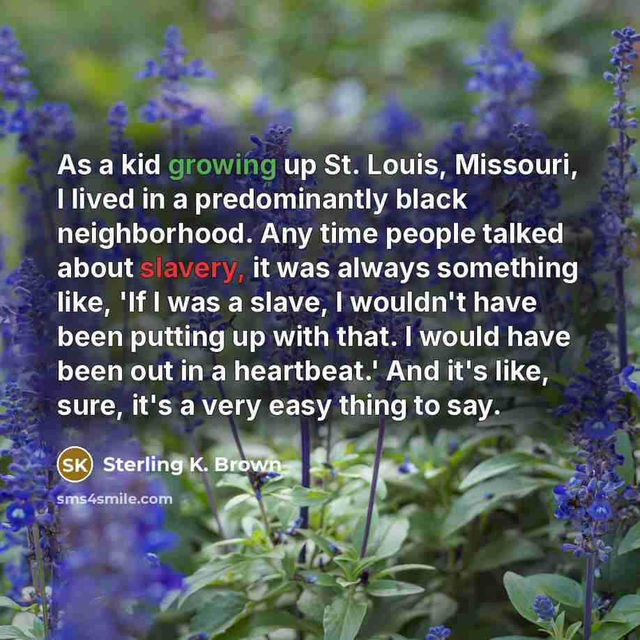 “As a kid growing up St. Louis, Missouri, I lived…” quote by Sterling K. Brown