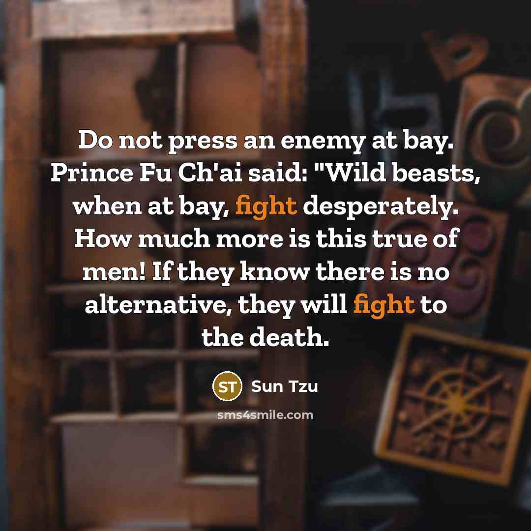 “Do not press an enemy at bay. Prince Fu Ch'ai…” quote by Sun Tzu