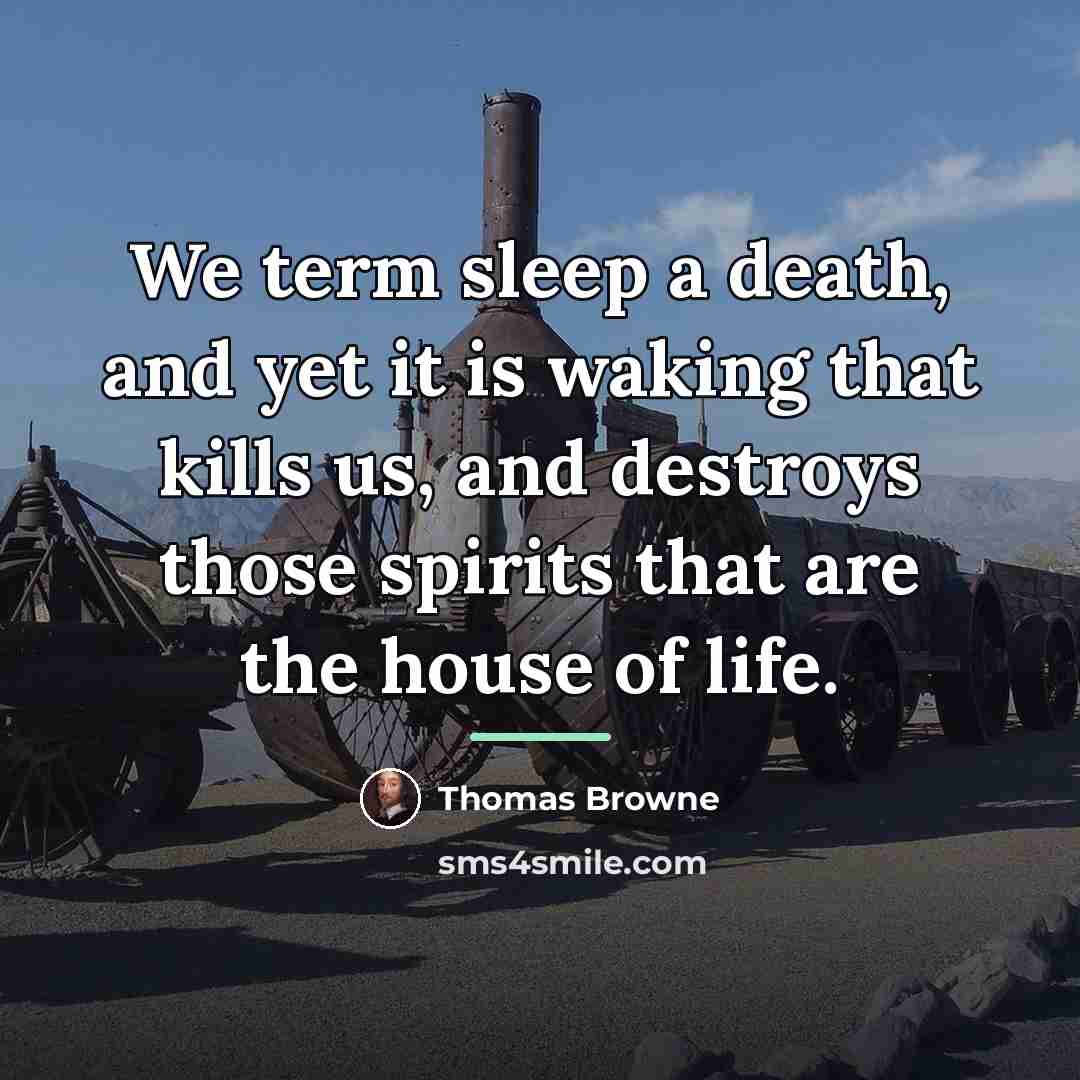 “We term sleep a death, and yet it is waking…” quote by Thomas Browne