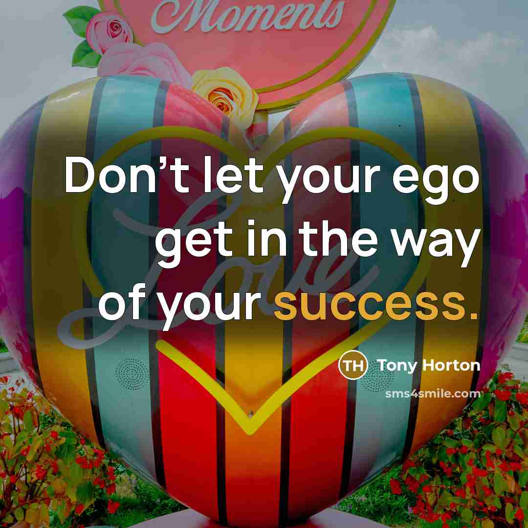 “Don't let your ego get in the way of your…” quote by Tony Horton