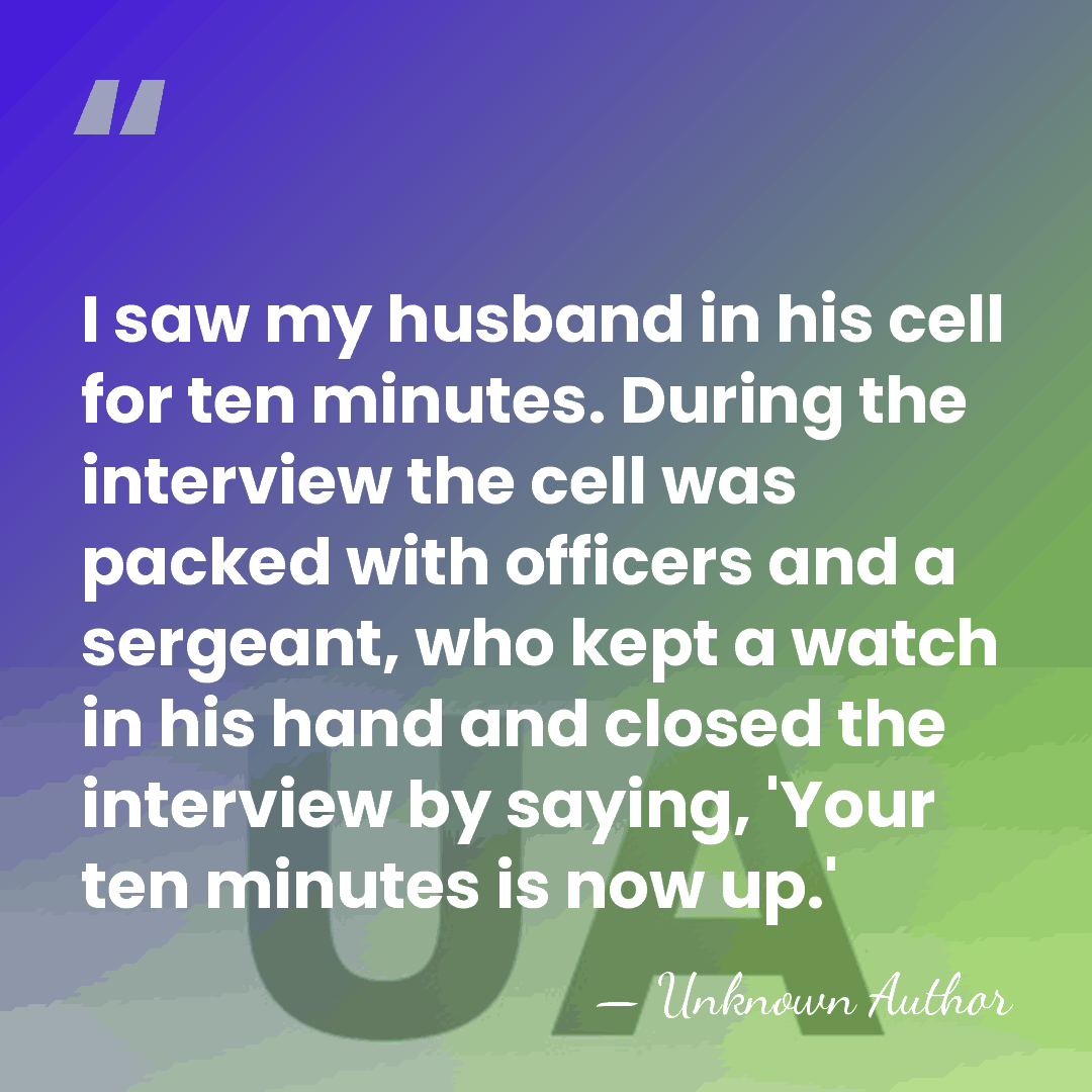 I saw my husband in his cell for ten minutes. During the&hellip; - Unknown Author