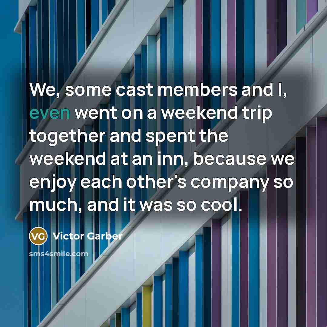 “We, some cast members and I, even went on a…” quote by Victor Garber