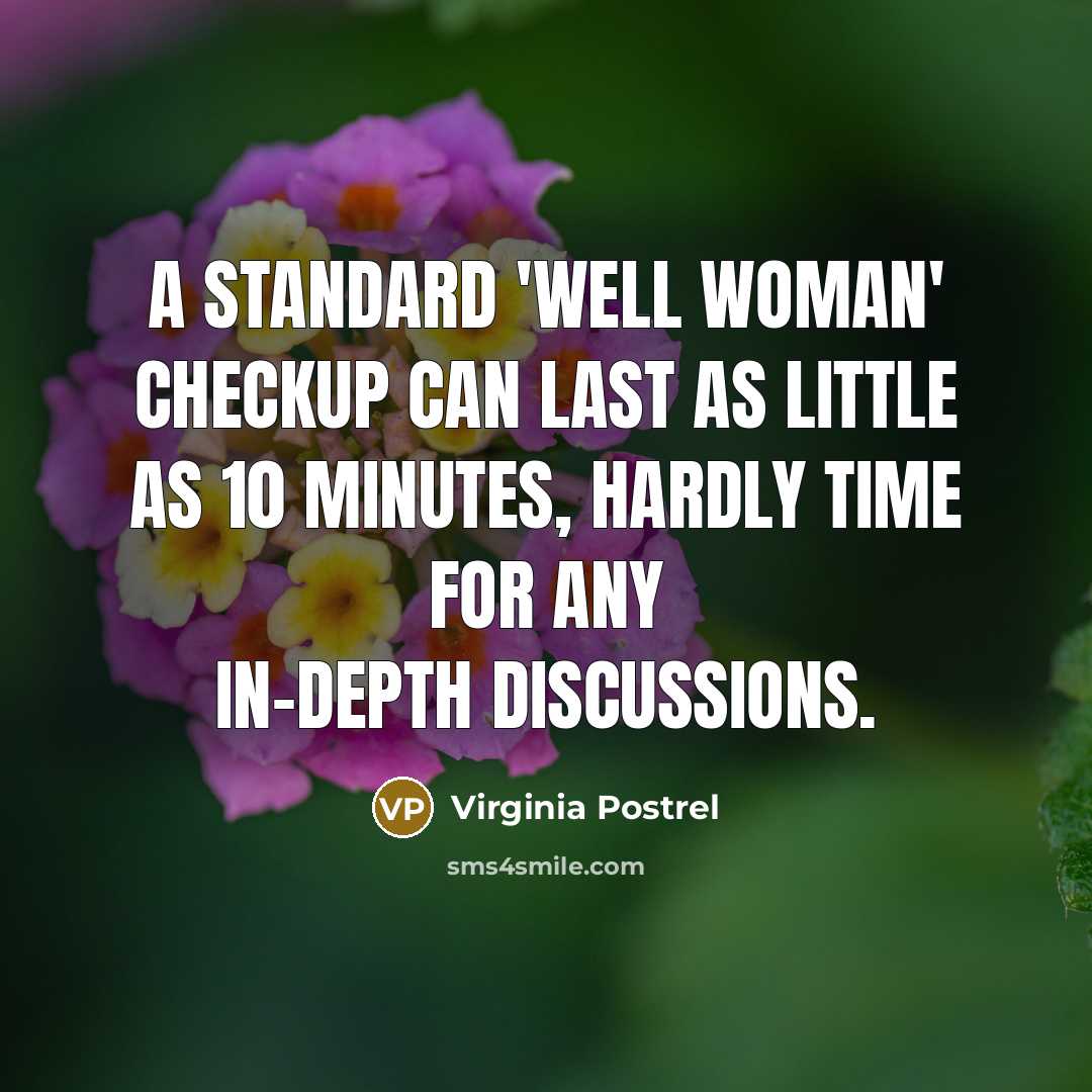 “A standard 'well woman' checkup can last as little as…” quote by Virginia Postrel