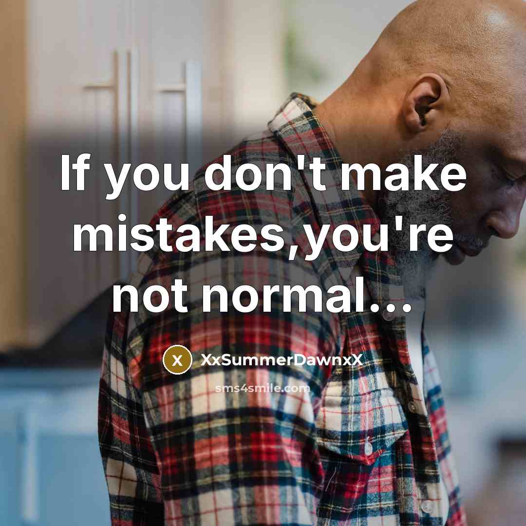 “If you don't make mistakes,you're not normal...” quote by XxSummerDawnxX