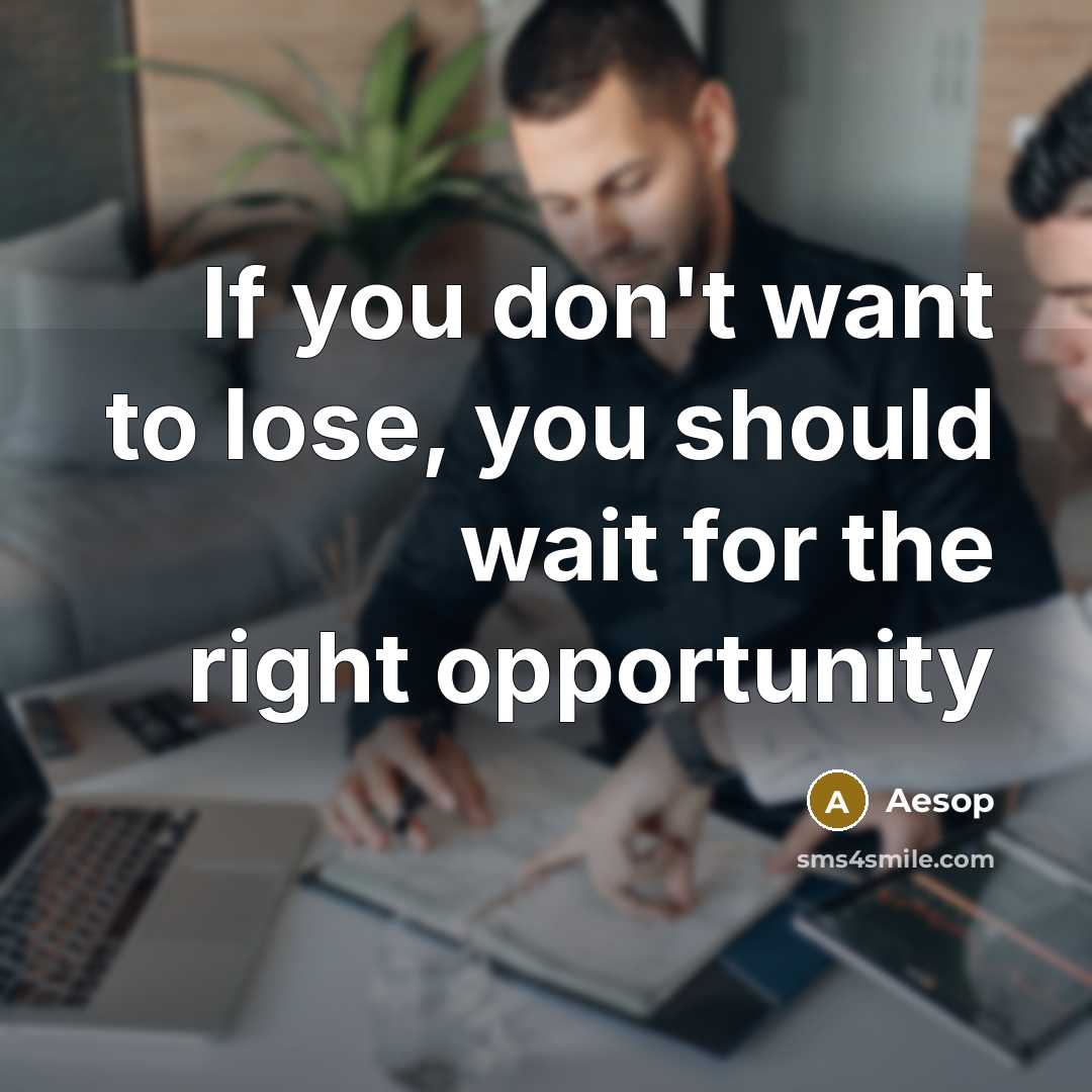 “If you don't want to lose, you should wait for…” quote by Aesop