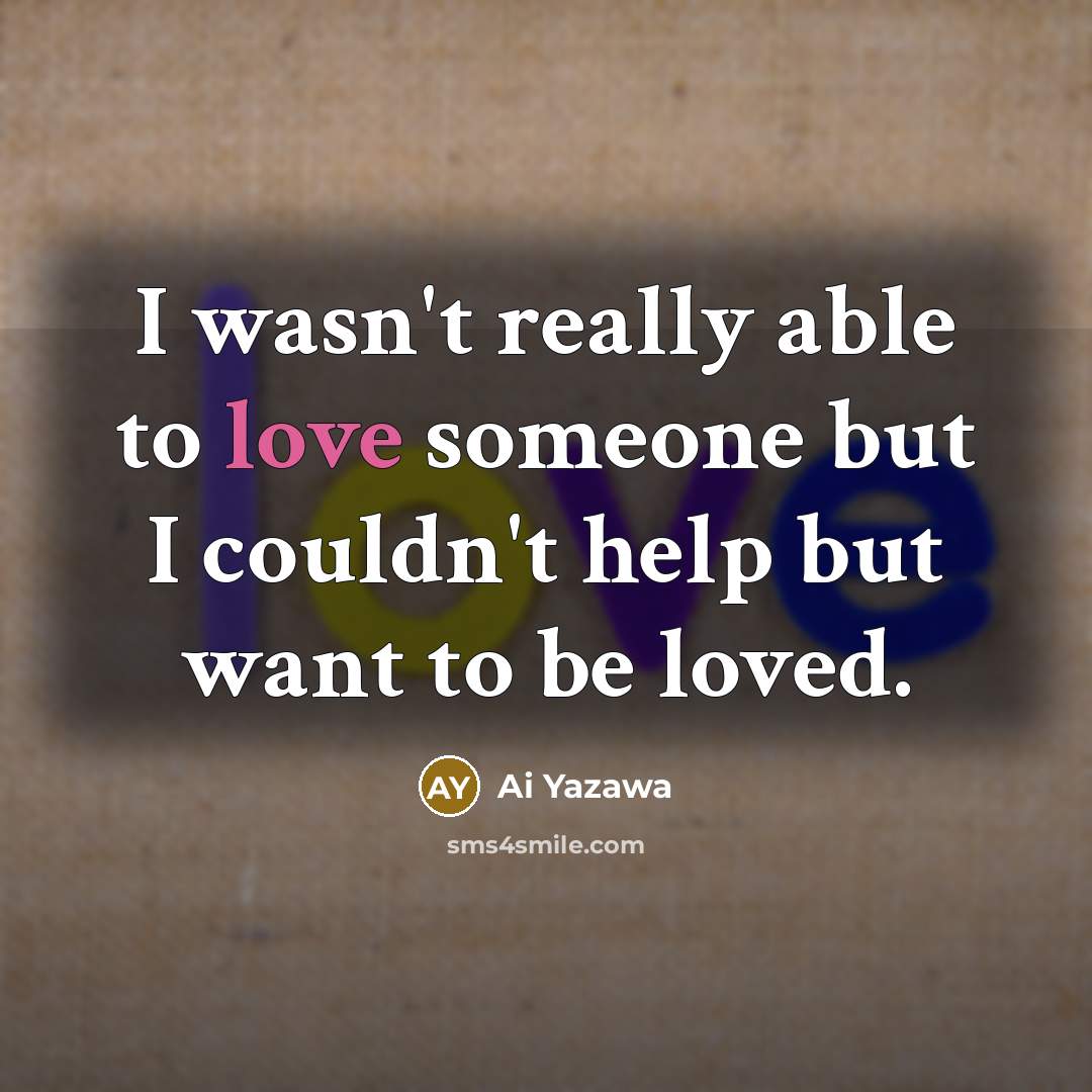 “I wasn't really able to love someone but I couldn't…” quote by Ai Yazawa