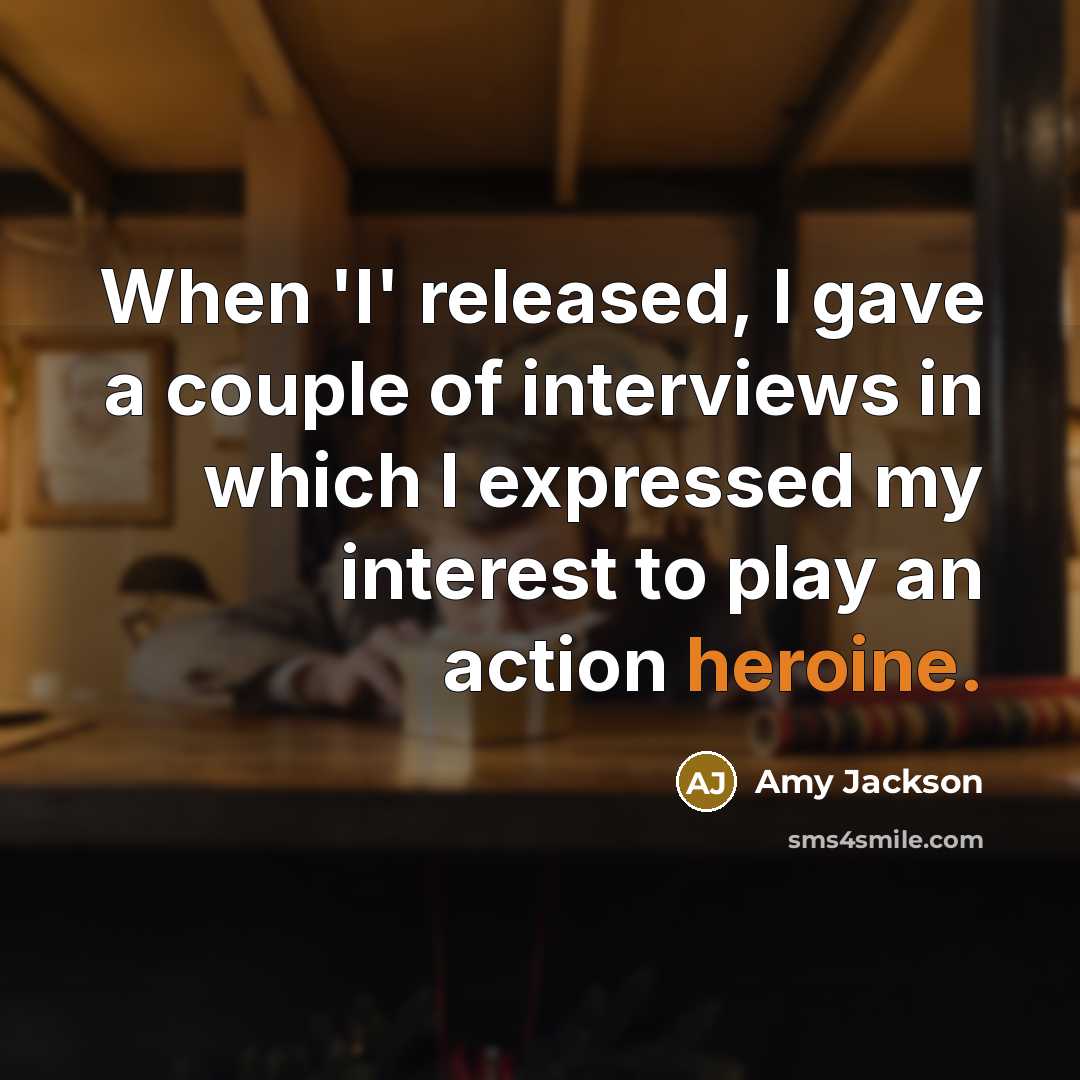 “When 'I' released, I gave a couple of interviews in…” quote by Amy Jackson