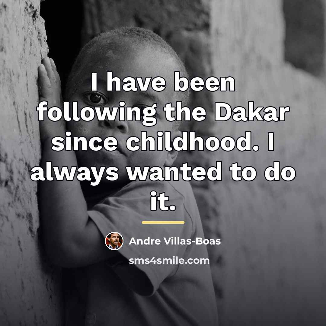 “I have been following the Dakar since childhood. I always…” quote by Andre Villas-Boas