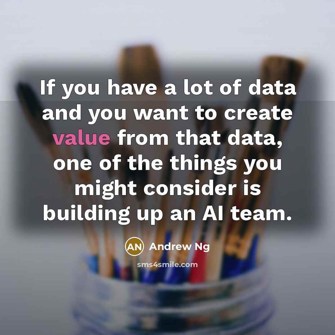 “If you have a lot of data and you want…” quote by Andrew Ng