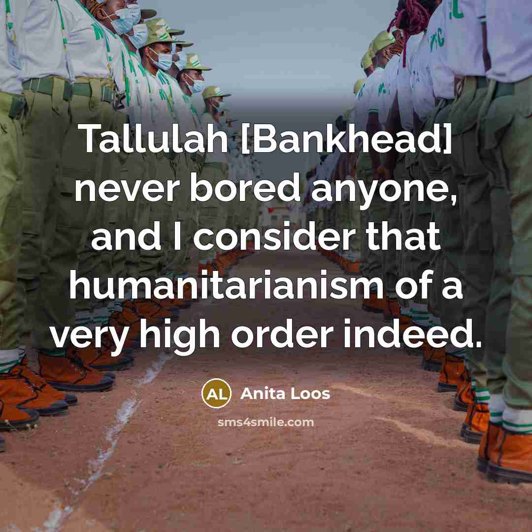 “Tallulah [Bankhead] never bored anyone, and I consider that humanitarianism…” quote by Anita Loos