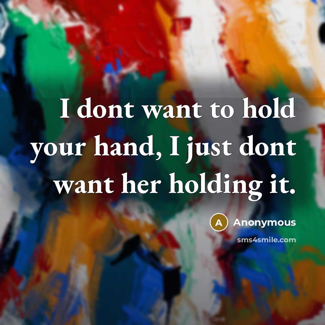 “I dont want to hold your hand, I just dont…” quote by Anonymous