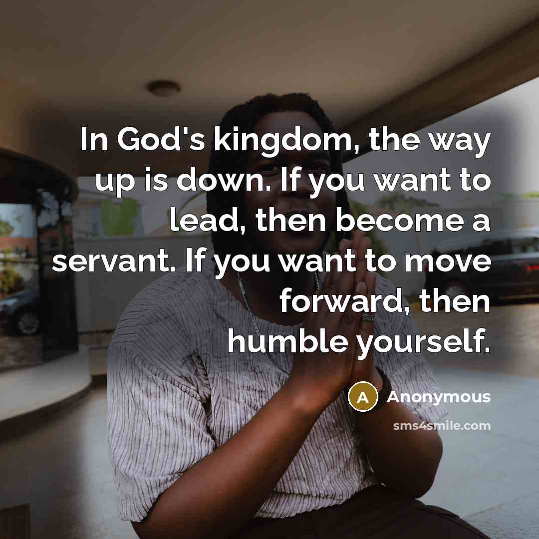 “In God's kingdom, the way up is down. If you…” quote by Anonymous