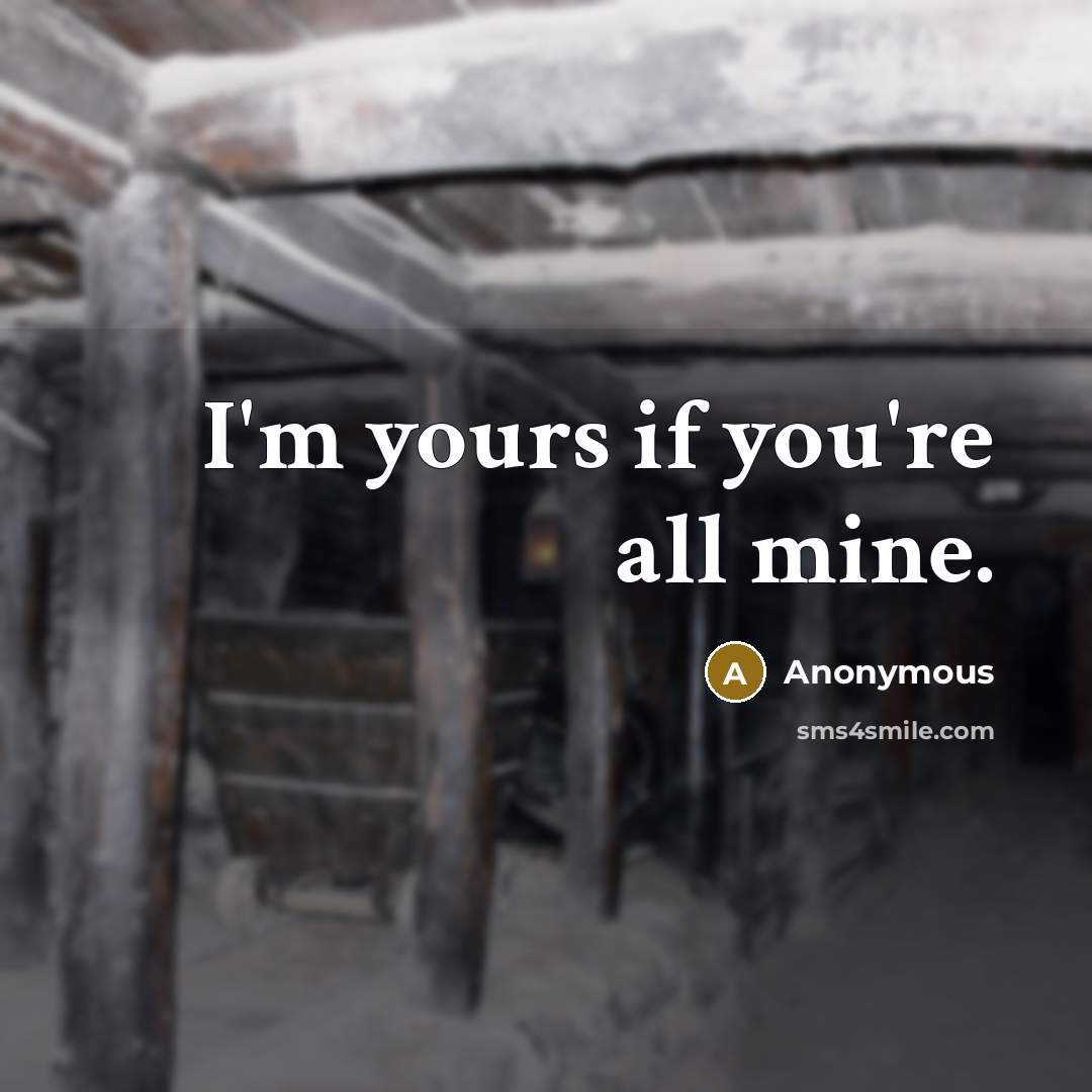 “I'm yours if you're all mine.…” quote by Anonymous