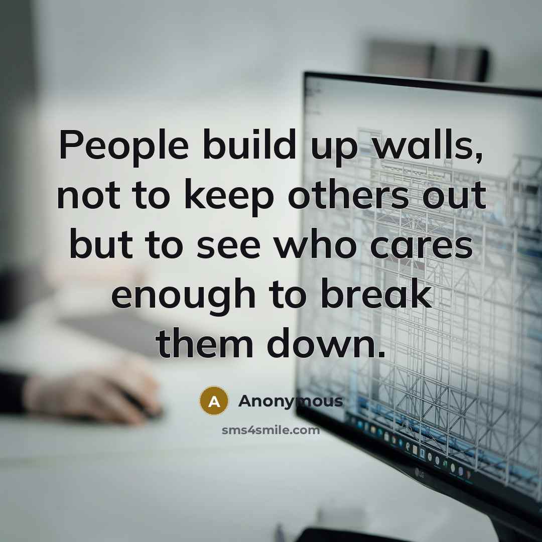 “People build up walls, not to keep others out but…” quote by Anonymous