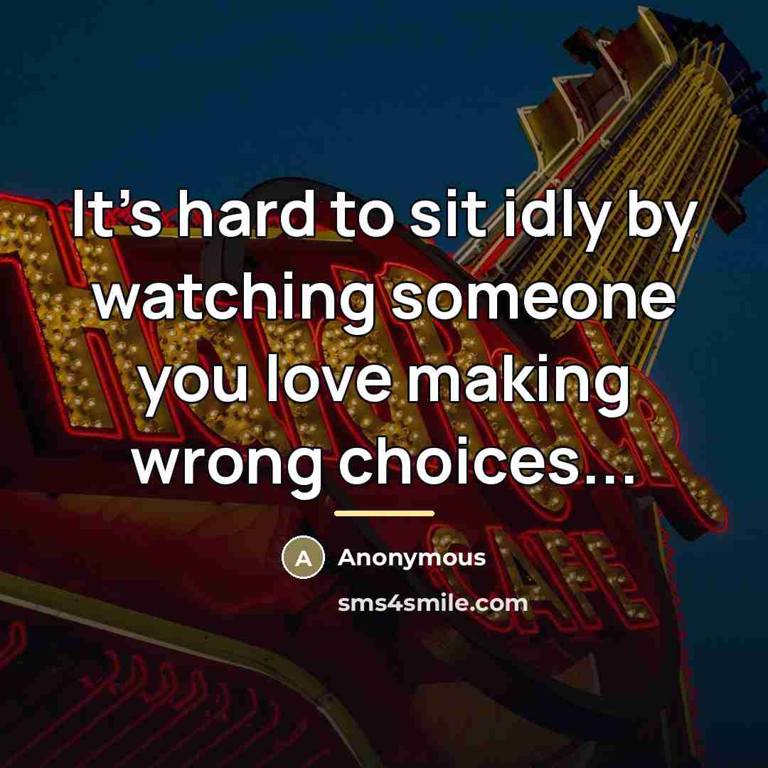“It's hard to sit idly by watching someone you love…” quote by Anonymous