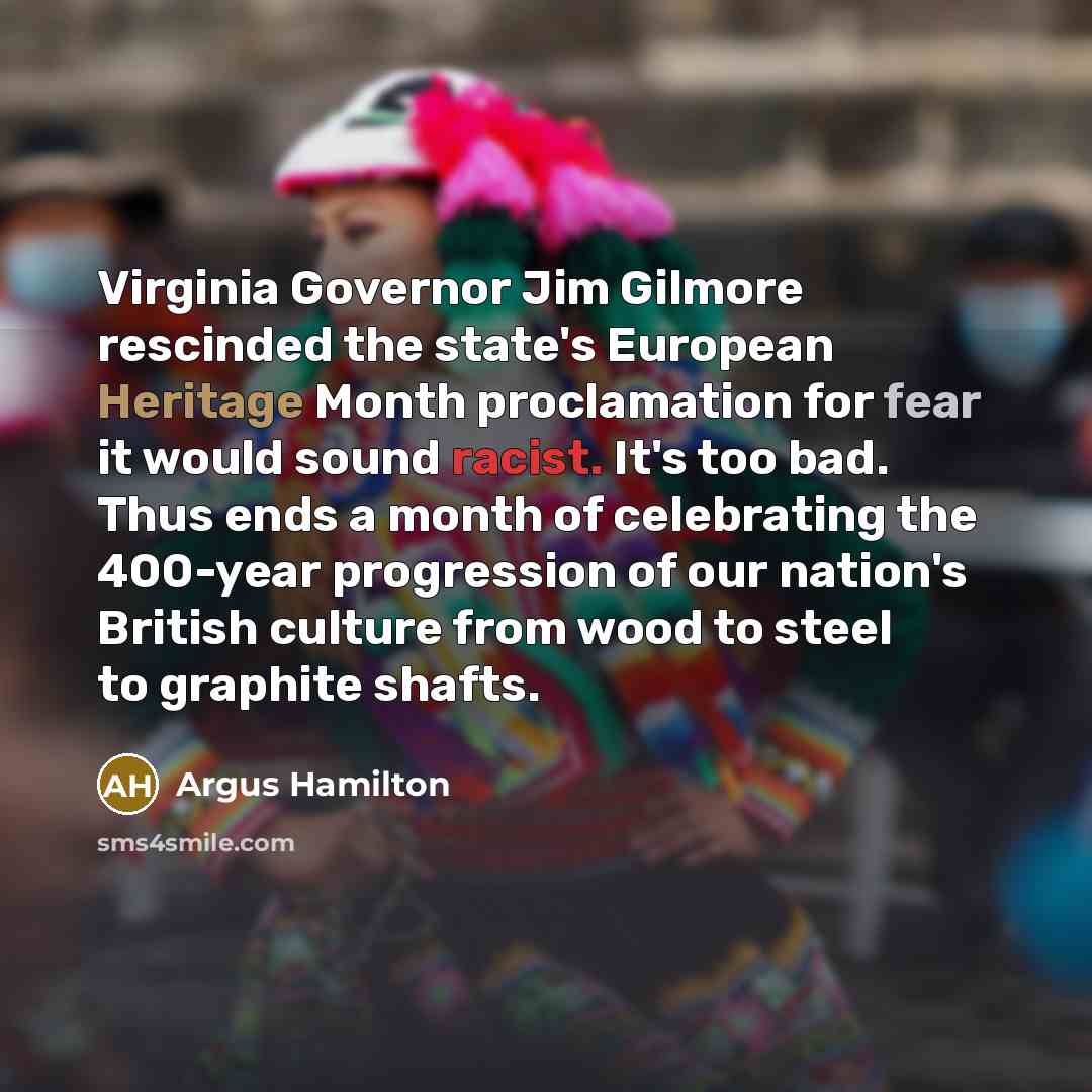“Virginia Governor Jim Gilmore rescinded the state's European Heritage Month…” quote by Argus Hamilton