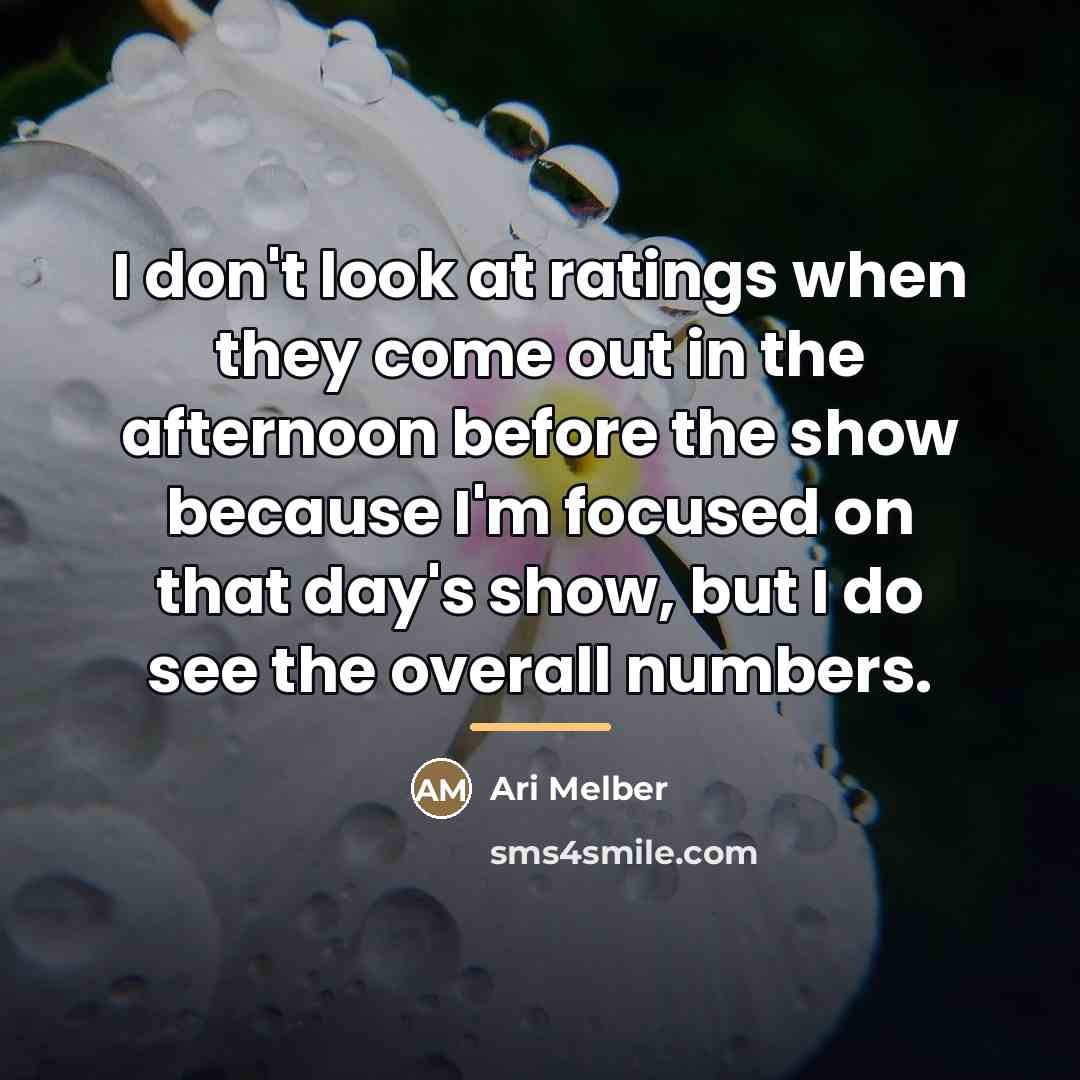 “I don't look at ratings when they come out in…” quote by Ari Melber